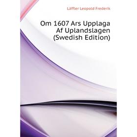 

Книга Om 1607 Ars Upplaga Af Uplandslagen (Swedish Edition)
