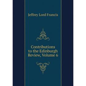 

Книга Contributions to the Edinburgh Review. Volume 6. Jeffrey Lord Francis