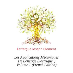 

Книга Les Applications Mécaniques De L'énergie Électrique, Volume 1