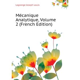

Книга Mécanique Analytique, Volume 2