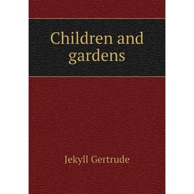 

Книга Children and gardens