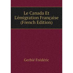 

Книга Le Canada Et L'émigration Française