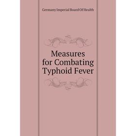 

Книга Measures for Combating Typhoid Fever