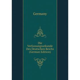 

Книга Die Verfassungsurkunde Des Deutschen Reichs (German Edition). Germany