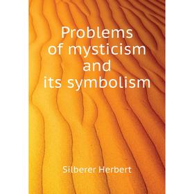 

Книга Problems of mysticism and its symbolism. Silberer Herbert