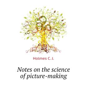 

Книга Notes on the science of picture-making