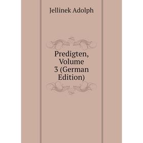 

Книга Predigten. Volume 3 (German Edition)