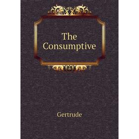 

Книга The Consumptive