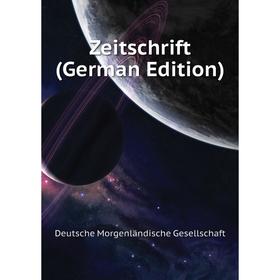 

Книга Zeitschrift (German Edition). Deutsche Morgenländische Gesellschaft
