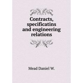 

Книга Contracts, specificatins and engineering relations. Mead Daniel W.