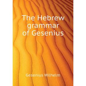 

Книга The Hebrew grammar of Gesenius