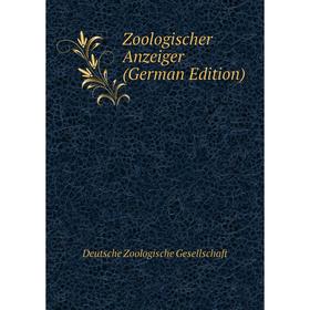 

Книга Zoologischer Anzeiger (German Edition). Deutsche Zoologische Gesellschaft
