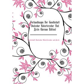 

Книга Verhandlungen Der Gesellschaft Deutscher Naturforscher Und Ärzte (German Edition). Gesellschaft Deutscher Naturforscher und Ärzte