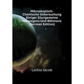 

Книга Mikroskopisch-Chemische Untersuchung Einiger Silurgesteine Norwegens Und Böhmens