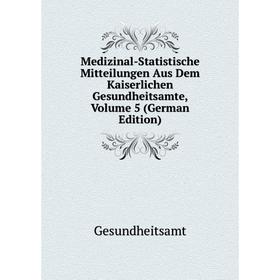 

Книга Medizinal-Statistische Mitteilungen Aus Dem Kaiserlichen Gesundheitsamte, Volume 5