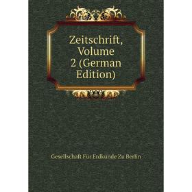 

Книга Zeitschrift. Volume 2 (German Edition). Gesellschaft Für Erdkunde Zu Berlin
