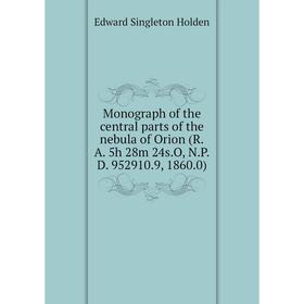 

Книга Monograph of the central Parts of the nebula of Orion (RA 5h 28m 24sO, NPD 9529109, 18600)