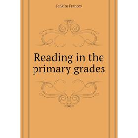 

Книга Reading in the primary grades