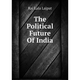 

Книга The Political Future Of India