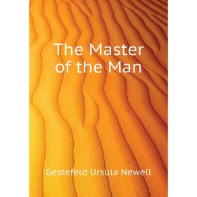 

Книга The Master of the Man