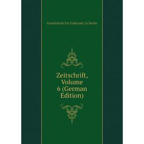 

Книга Zeitschrift. Volume 6 (German Edition). Gesellschaft Für Erdkunde Zu Berlin