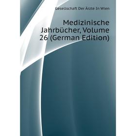 

Книга Medizinische Jahrbücher, Volume 26