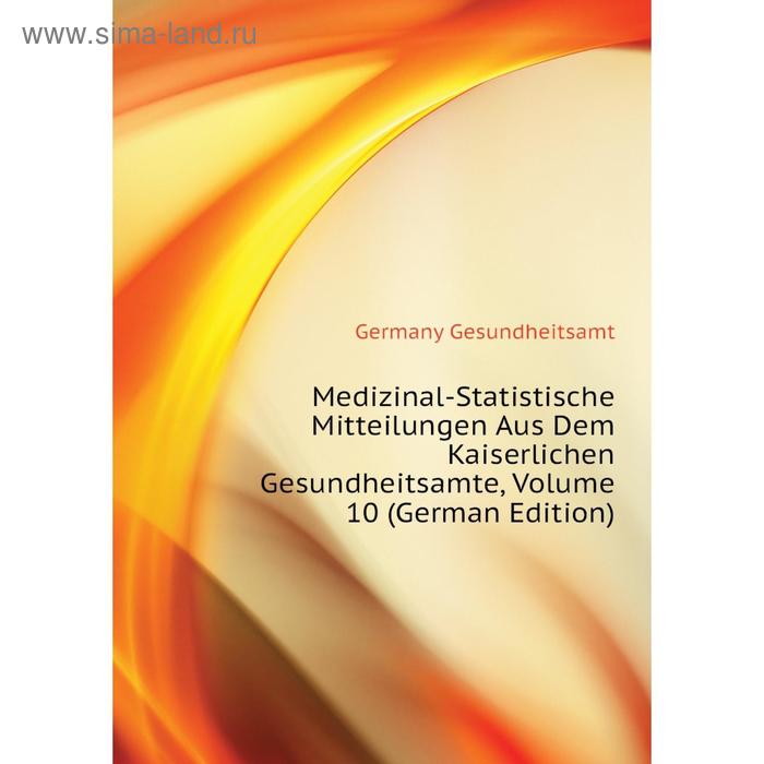 фото Книга medizinal-statistische mitteilungen aus dem kaiserlichen gesundheitsamte, volume 10 nobel press