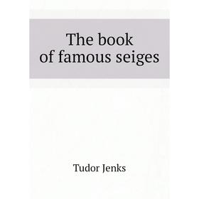 

Книга The book of famous seiges