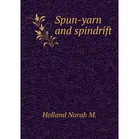 

Книга Spun-yarn and spindrift