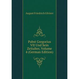 

Книга Pabst Gregorius VII Und Sein Zeitalter, Volume 4