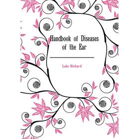 

Книга Handbook of Diseases of the Ear