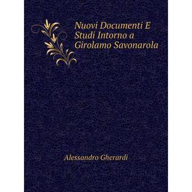 

Книга Nuovi Documenti E Studi Intorno a Girolamo Savonarola