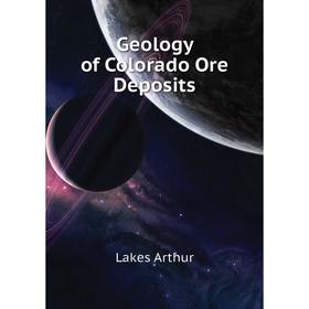 

Книга Geology of Colorado Ore Deposits
