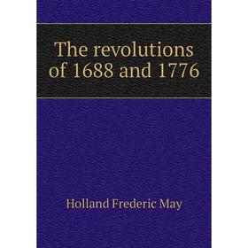 

Книга The revolutions of 1688 and 1776