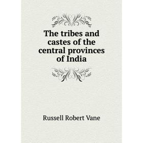 

Книга The tribes and castes of the central provinces of India. Russell Robert Vane