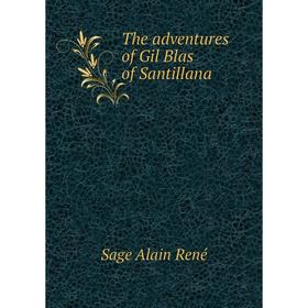 

Книга The adventures of Gil Blas of Santillana. Sage Alain René