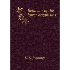 

Книга Behavior of the lower organisms