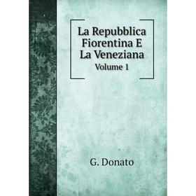 

Книга La Repubblica Fiorentina E La VenezianaVolume 1