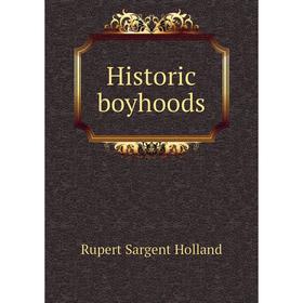 

Книга Historic boyhoods