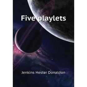 

Книга Five playlets