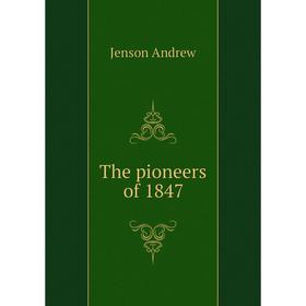 

Книга The pioneers of 1847