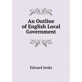 

Книга An Outline of English Local Government