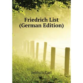 

Книга Friedrich List (German Edition)