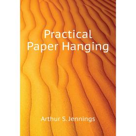 

Книга Practical Paper Hanging
