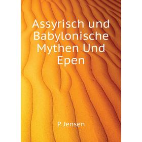 

Книга Assyrisch und Babylonische Mythen Und Epen