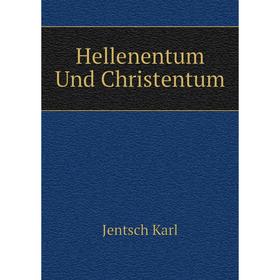 

Книга Hellenentum Und Christentum
