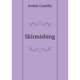 

Книга Skirmishing