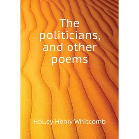 

Книга The politicians, and other poems