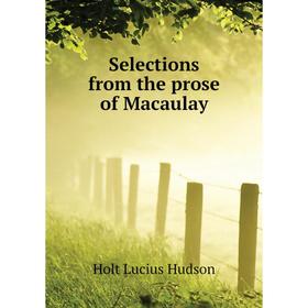 

Книга Selections from the prose of Macaulay. Holt Lucius Hudson