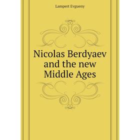 

Книга Nicolas Berdyaev and the new Middle Ages